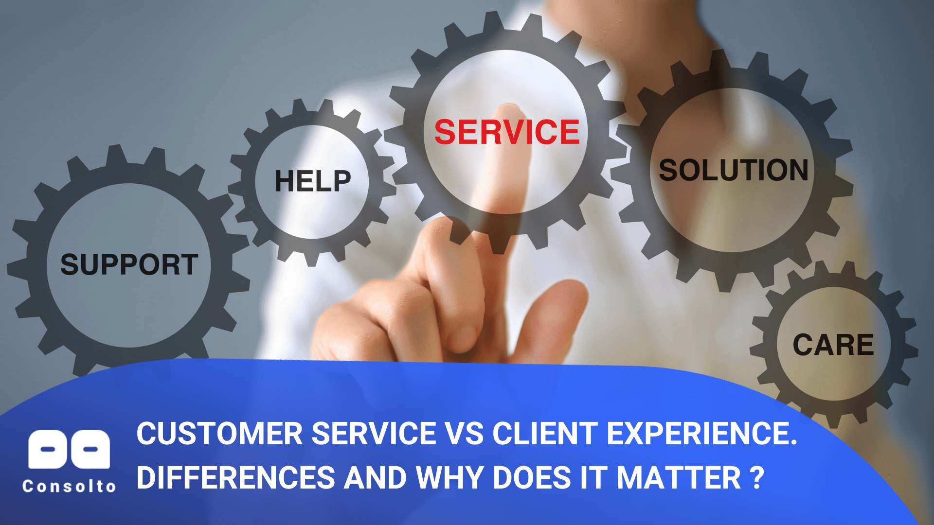 Customer service vs Client experience. Differences and Why does it matter?